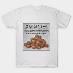 2 Kings 4:3-4 T-Shirt